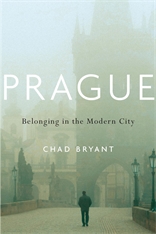 Chad Bryant, Prague: Belonging in the Modern City