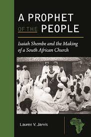 Lauren Jarvis's A Prophet of the People: Isaiah Shembe and the Making of a South African Church